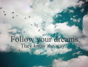 45759-Follow-Your-Dreams-They-Know-The-Way